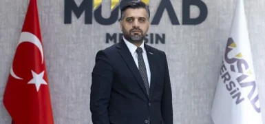 MÜSİAD Mersin Şube Başkanı Kayan: Küresel gerilim Mersin için yeni bir sürecin kapısını aralıyor