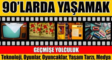 Biz 90’larda Büyüdük…