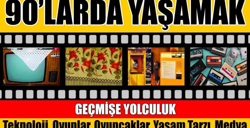 Biz 90’larda Büyüdük…