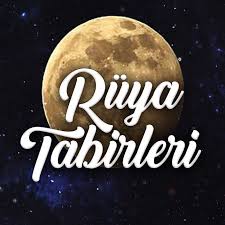 Rüyada Gördüklerinizin Tabirleri ve Anlamına Bakın