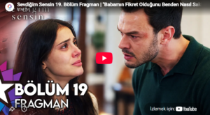 Sevdiğim Sensin 19. Bölüm Fragmanı